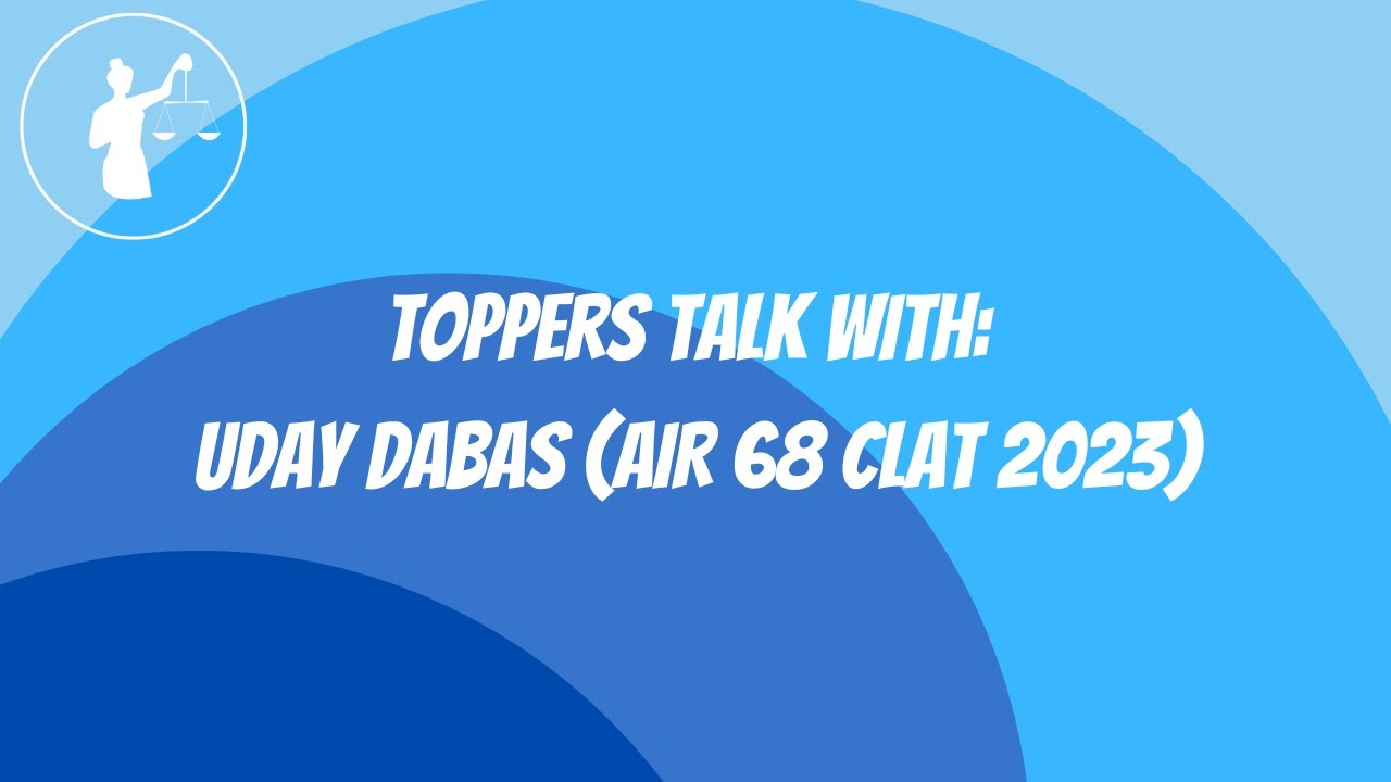 II Toppers Talk II Uday Dabas (AIR 68 CLAT 2023)