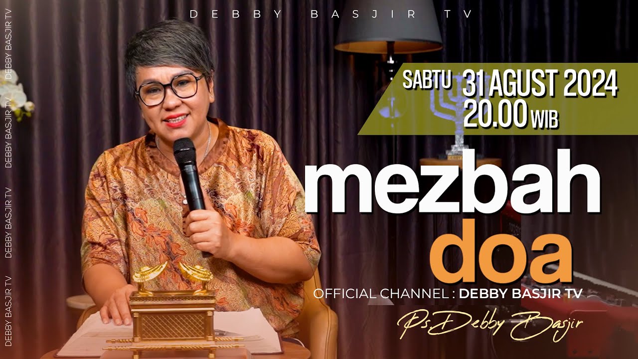 MEZBAH DOA SABTU 31 AGUSTUS 2024 - PK. 20.00 WIB | PDT. DEBBY BASJIR - #mezbahdoadb