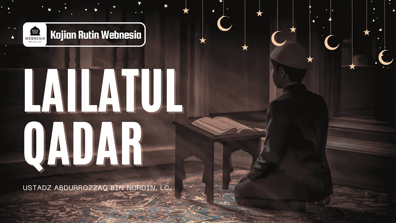 Lailatul Qadar | Ustadz Abdurrozzaq bin Nurdin, Lc.