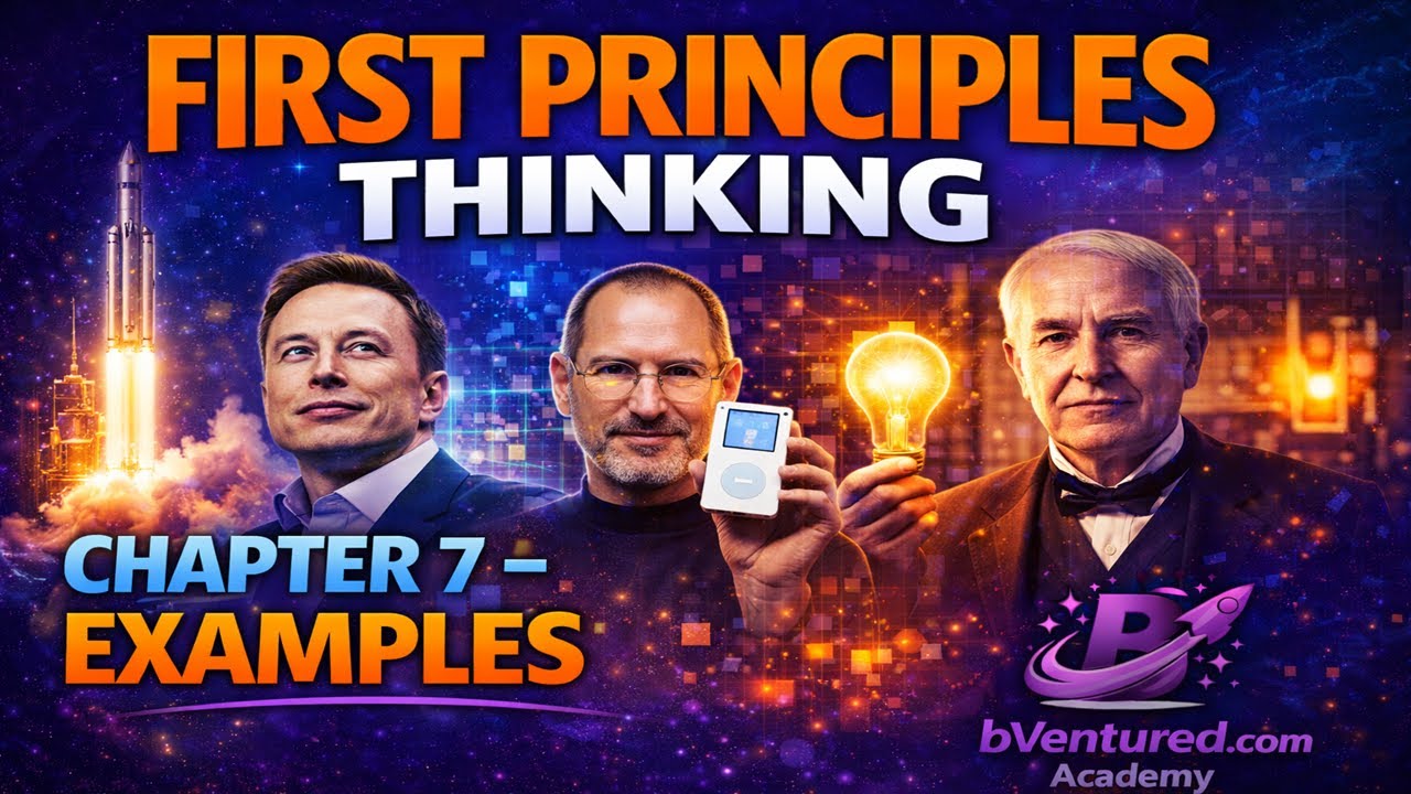 Great Examples, Chap 7 - First Principles Thinking Course 🚀 | Musk, Edison, Jobs, and Feynman