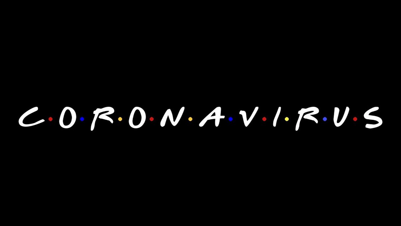Friends Theme but you're all in Quarantine...