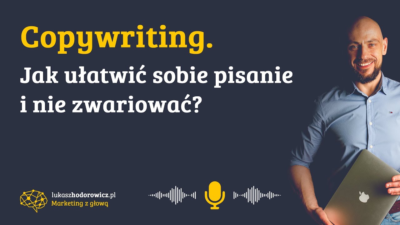 Copywriting. Jak zacząć pisać i nie zwariować?