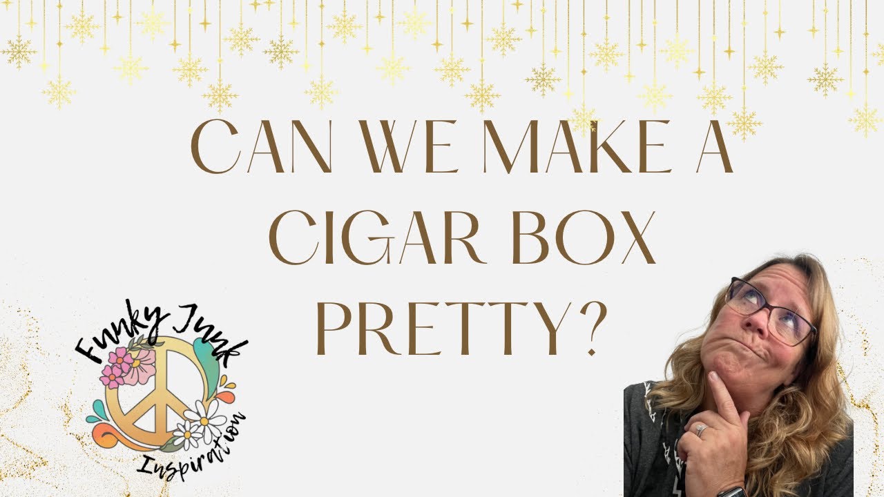 Cigar box makeover