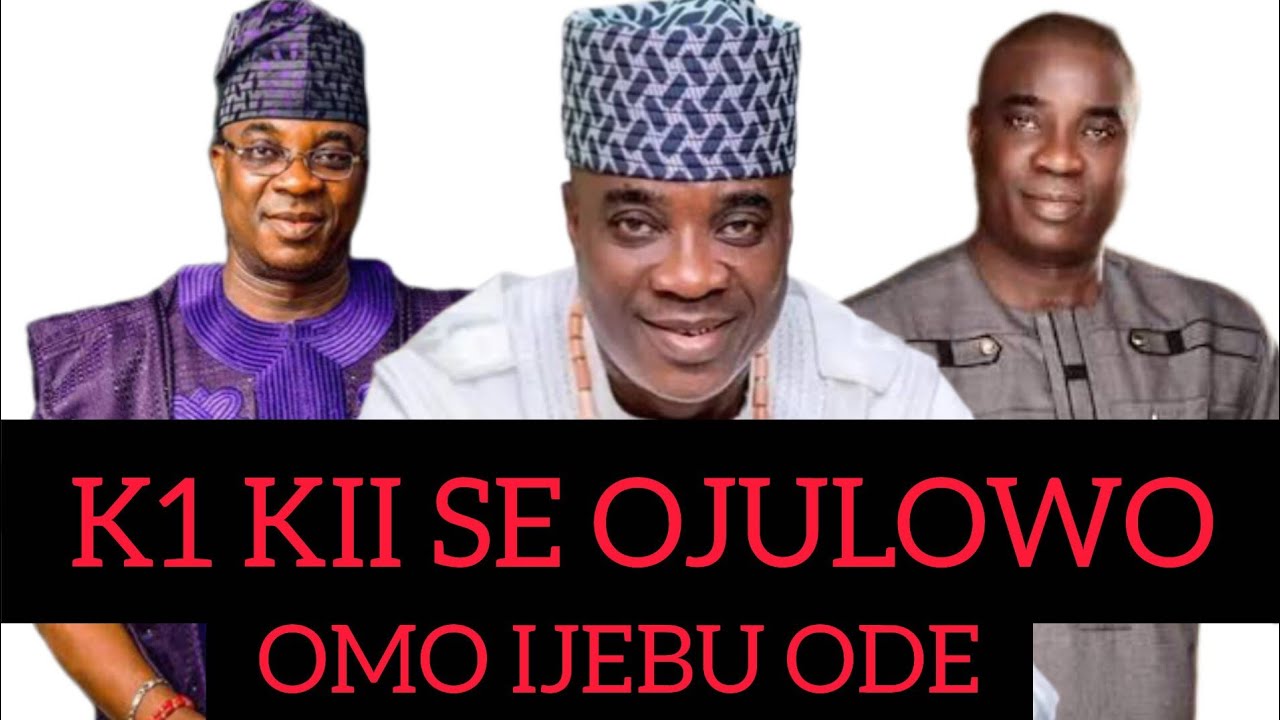 K1 KII SE OJULOWO OMO IJEBU ODE