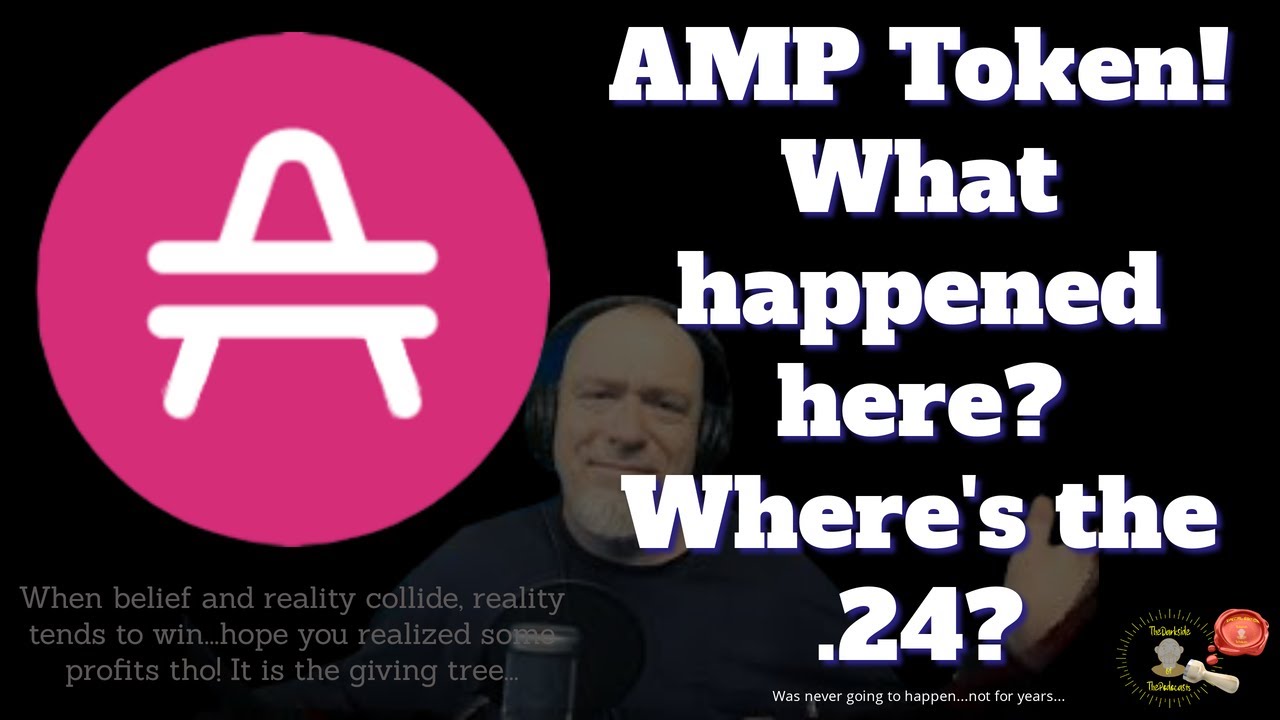 AMP Token - .24 was never going to happen, doesn't work that way. It can, but not yet.