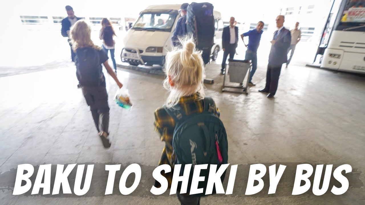 HARRY TURNS 10 IN AZERBAIJAN AND WE'RE TAKING THE BUS FROM BAKU TO SHEKI...