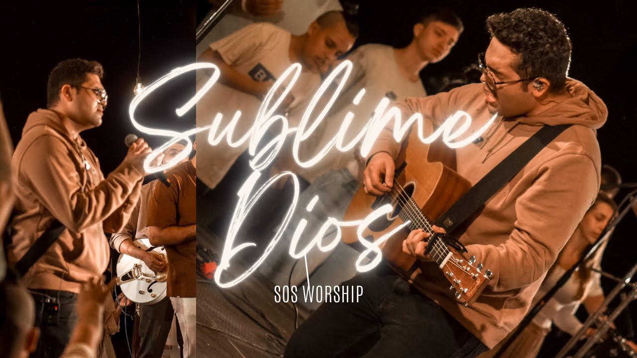 SOS Worship • Sublime Dios | Feat. Johann Manjarres, Sebas Gómez | Video Oficial (Musica Cristiana)