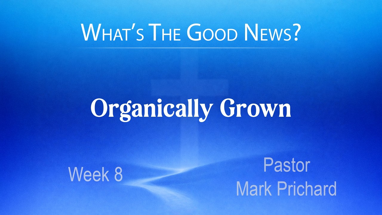 Organically Grown | What's The Good News?