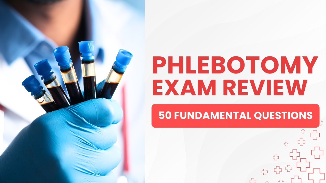 Phlebotomy Exam Review - Practice Certification Test & Study Guide (50 Fundamental Questions)