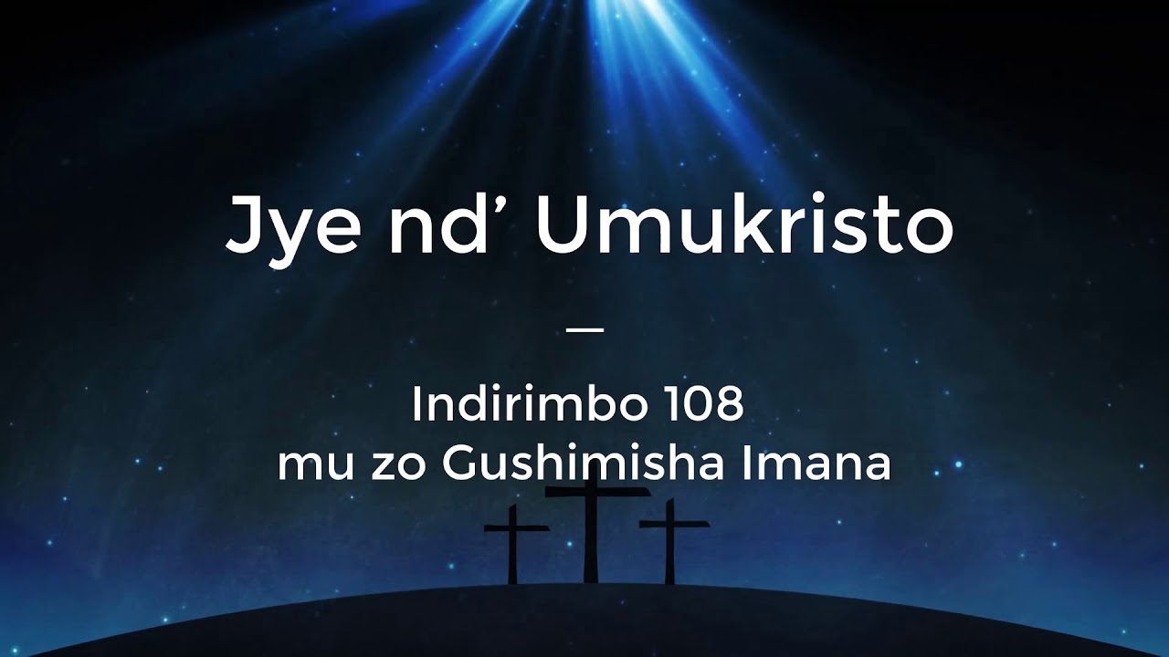 Jye nd&rsquo; Umukristo Lyrics - Indirimbo 108 mu zo Gushimisha Imana