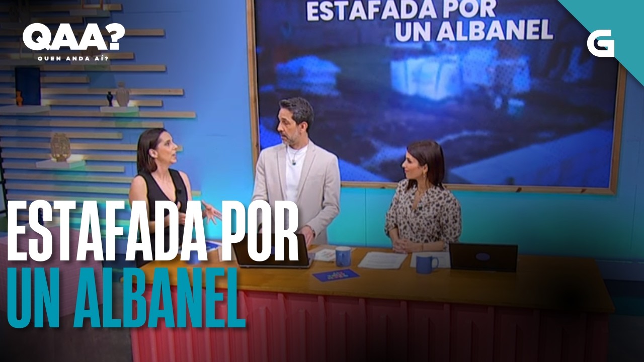 Unha muller ESTAFADA por un ALBANEL | QUEN ANDA AÍ?