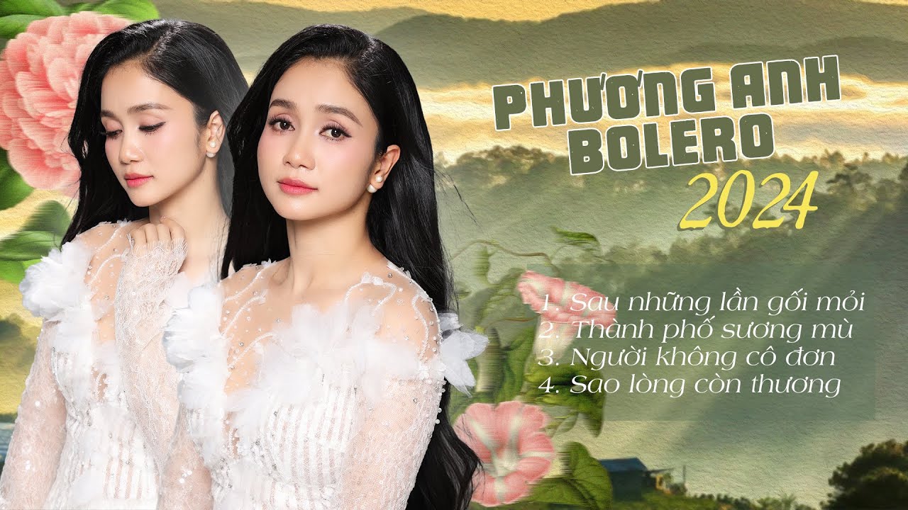 Phương Anh Bolero Mới Nhất 2024 - Li&ecirc;n Kh&uacute;c Nhạc V&agrave;ng Xưa Trữ T&igrave;nh Hay Nhất | Sau Những Lần Gối Mỏi