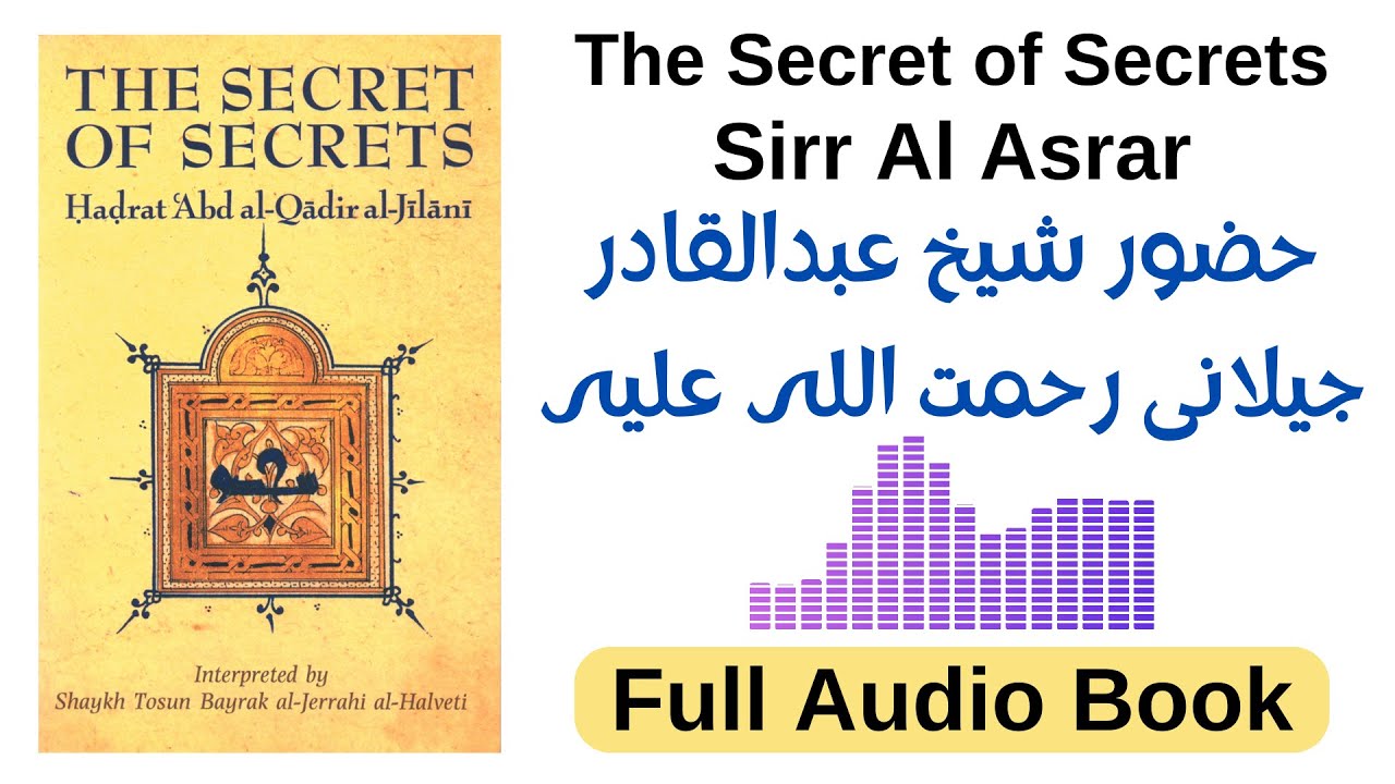 The Secret of Secrets Sirr Al Asrar | Shaykh Abdul Kadir Gilani Rahmatullah Alaih | Full Audio Book