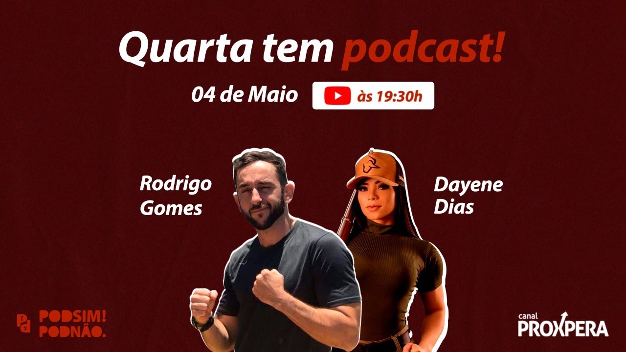 Rodrigo Gomes - PodSIM PodN&Atilde;O - Dayene Dias - Canal Proxpera