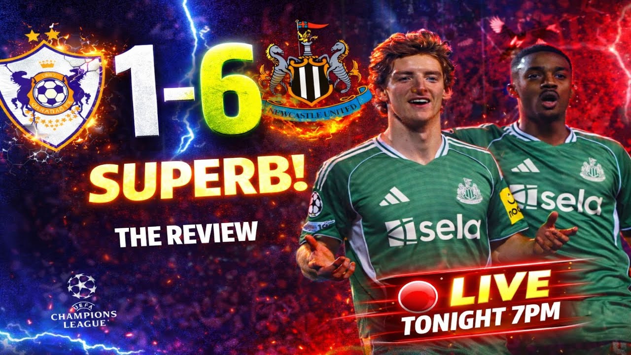 Qarabag FK 1 Newcastle United 6 MATCH REVIEW!