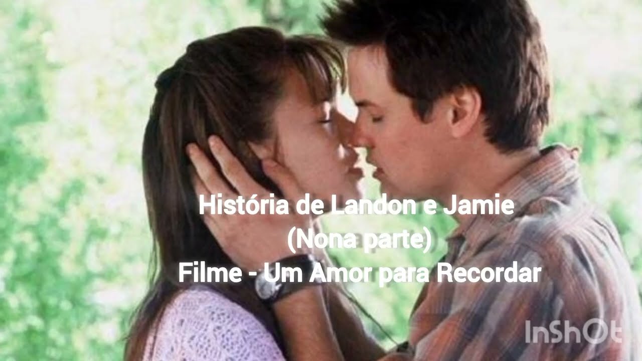 História de Landon e Jamie (Nona parte) Filme - Um Amor para Recordar 🥺💕🙌📖🙏❤️