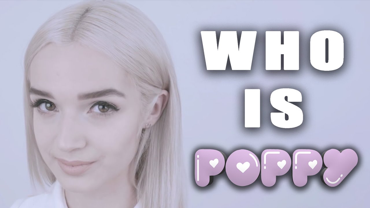 Who Is Poppy?
