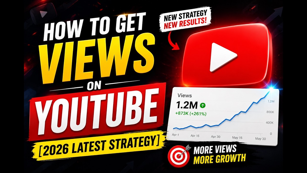 How to Get More Views on YouTube [2026 Latest Strategy]