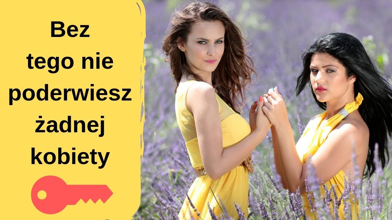 Bez tego nie poderwiesz żadnej kobiety