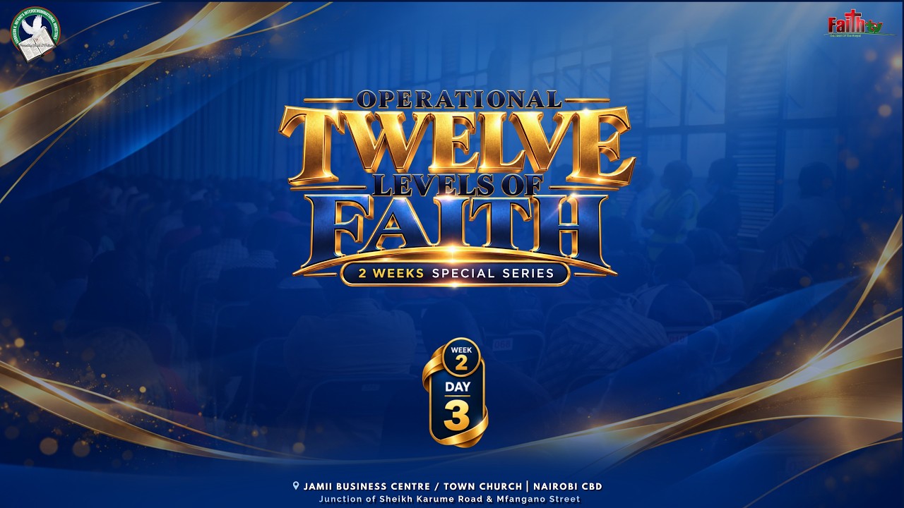 Harrison K. Ng&rsquo;ang&rsquo;a &bull; Operational 12 Levels of Faith - Week 2, Day 3 &bull; CBD | Jamii Business Center