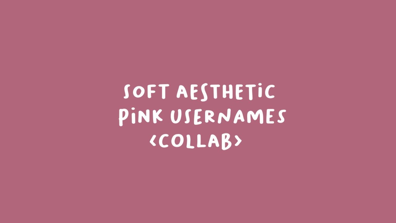 Soft Pink Aesthetic Usernames - [collab with royceth]