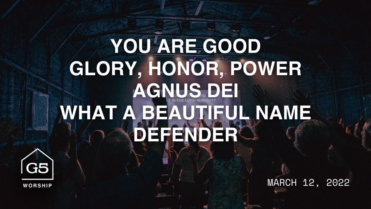 You Are Good + Glory, Honor, Power + Agnus Dei + What a Beautiful Name + Defender | G5 Worship