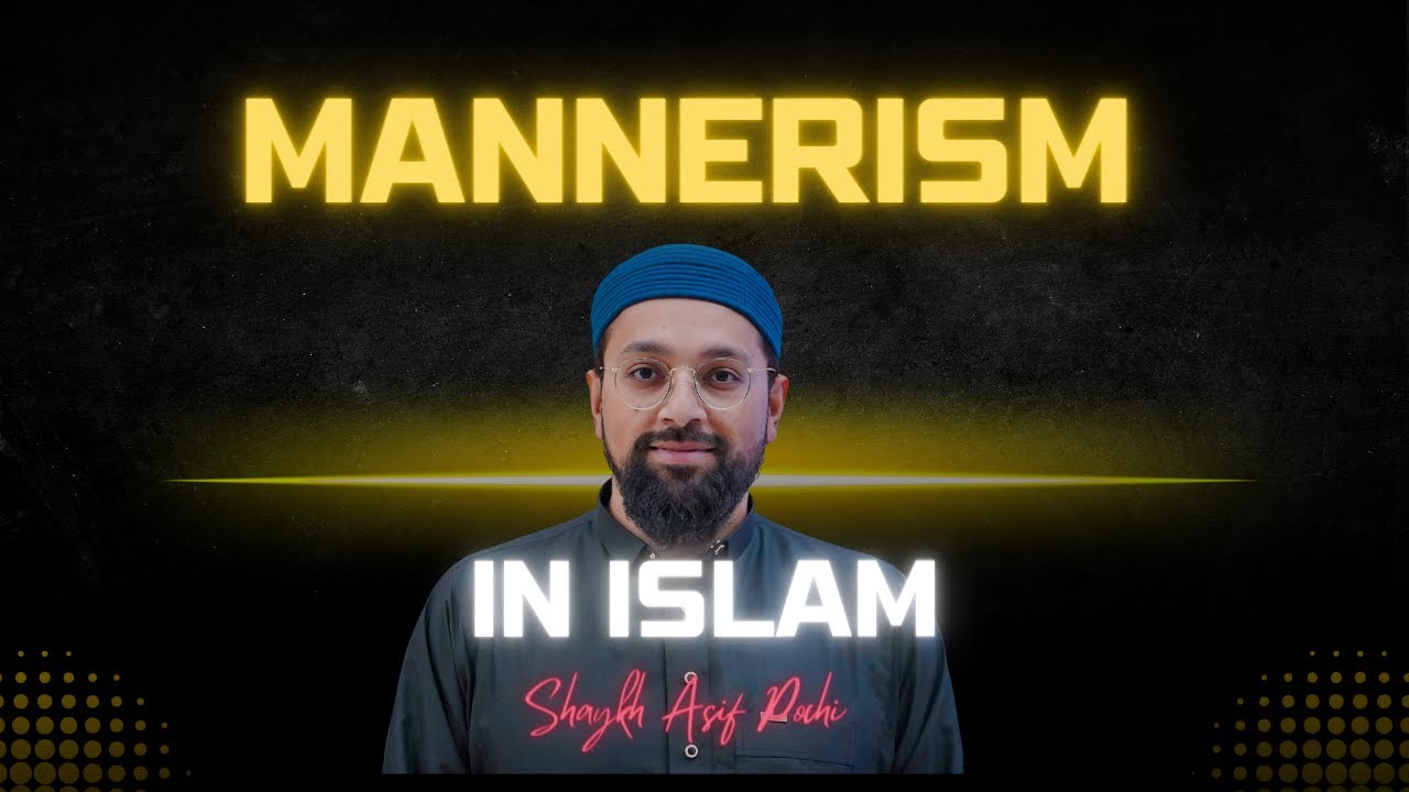 The Essence of Good Manners and How to Attain It | Mastering Islamic Etiquette by Shaykh Asif Pochi