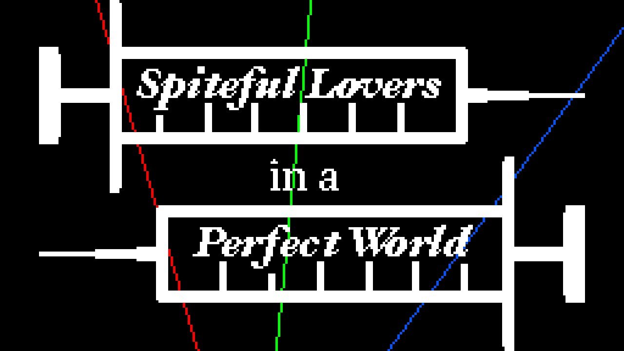 Spiteful Lovers in a Perfect World