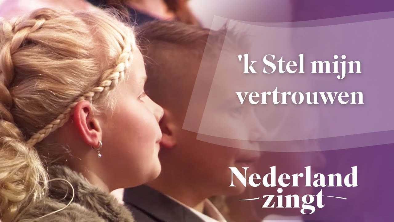 'k Stel mijn vertrouwen - Nederland Zingt