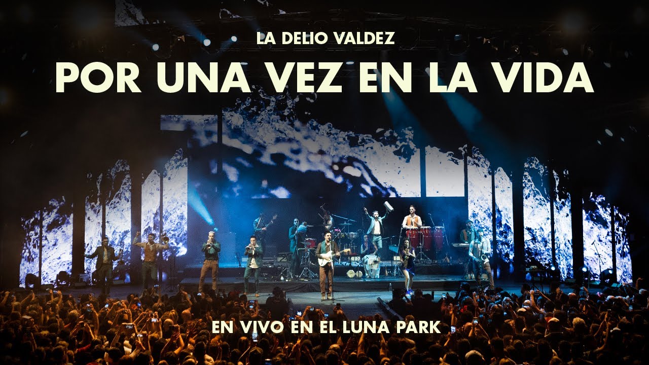 Por Una Vez En La Vida - La Delio Valdez (En Vivo en el Luna Park)
