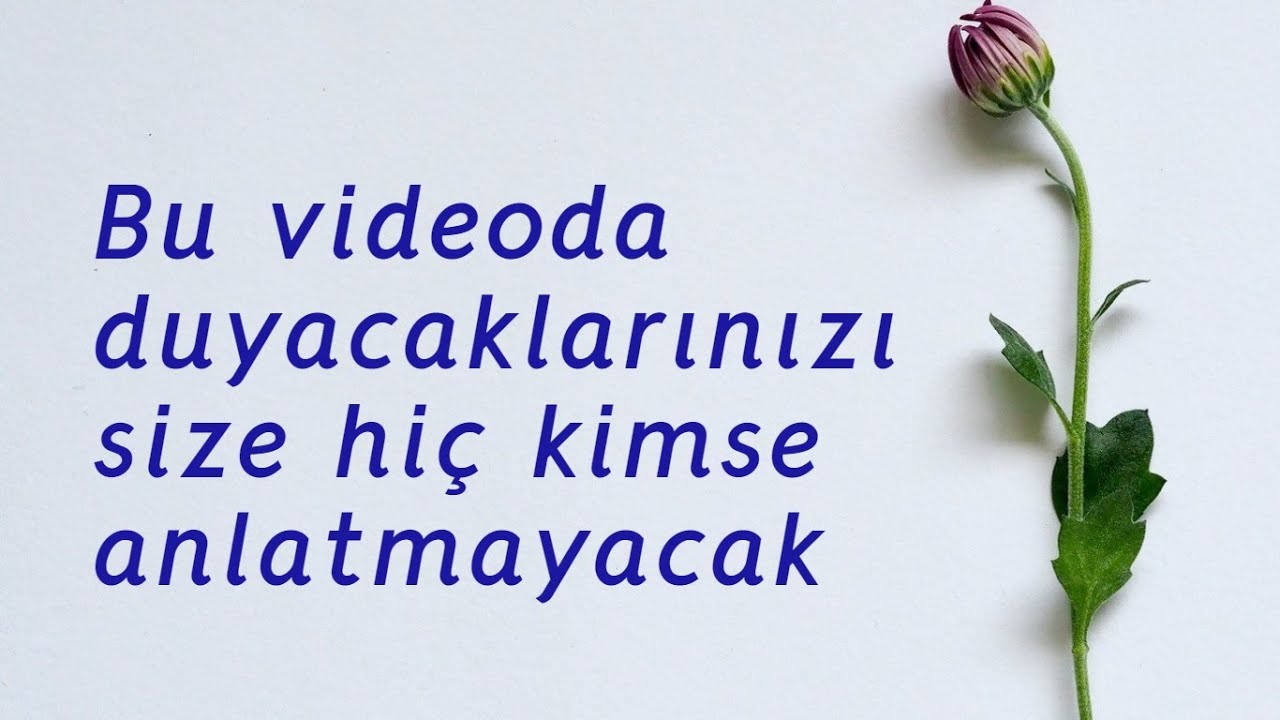 Bu videoda duyacaklarınızı size hiç kimse anlatmayacak