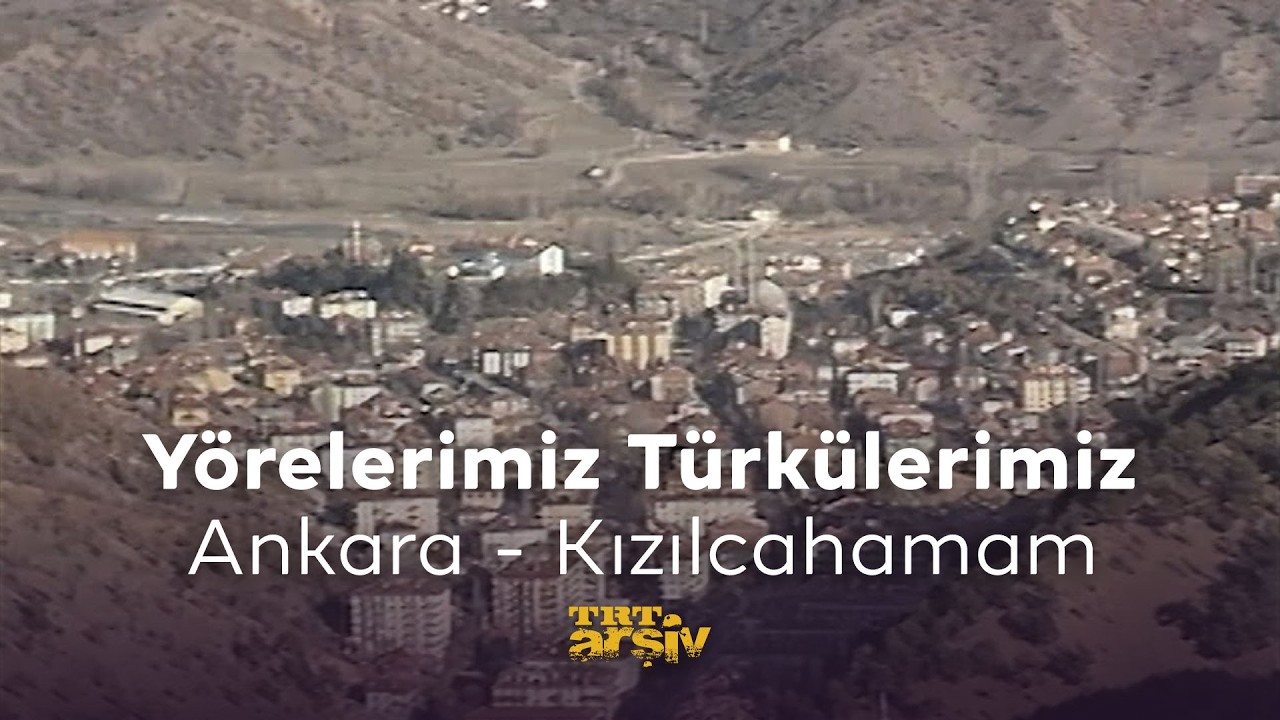 Yörelerimiz Türkülerimiz-Ankara Kızılcahamam İlçesi