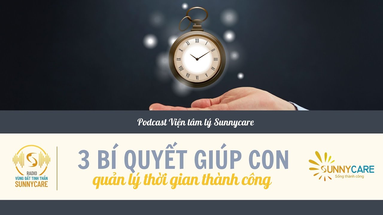 Tập 88: 3 BÍ QUYẾT GIÚP CON QUẢN LÝ THỜI GIAN THÀNH CÔNG