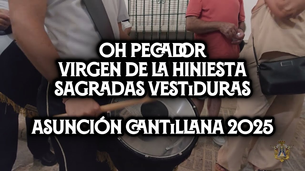 [4K] Oh pecador + Virgen de la Hiniesta + Sagradas Vestiduras | Asunción de Cantillana 2025