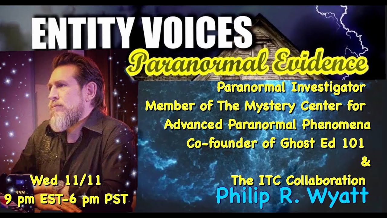 Entity Voices Paranormal Evidence Podcast with Special Guest Philip R Wyatt