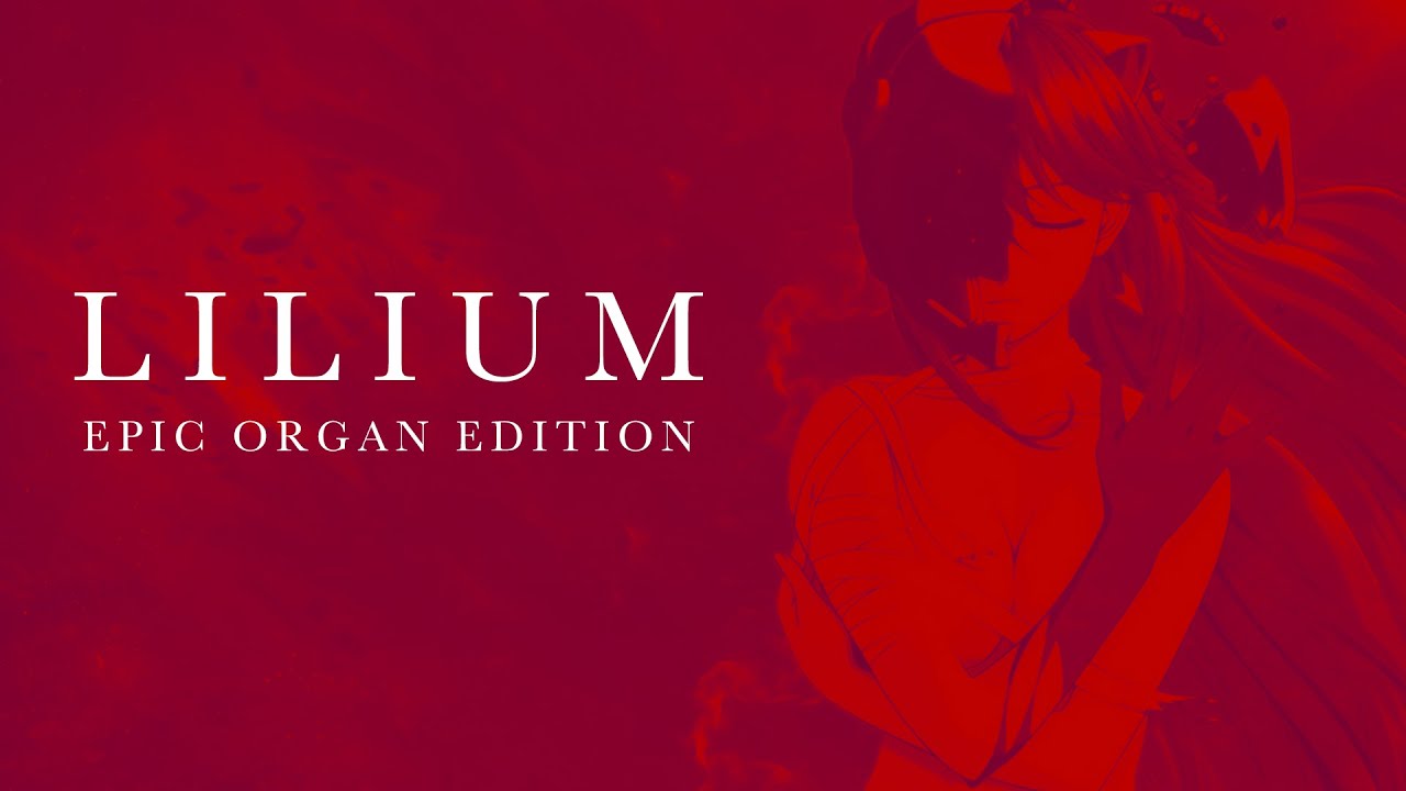 Elfen Lied - Lilium | Epic Organ Edition