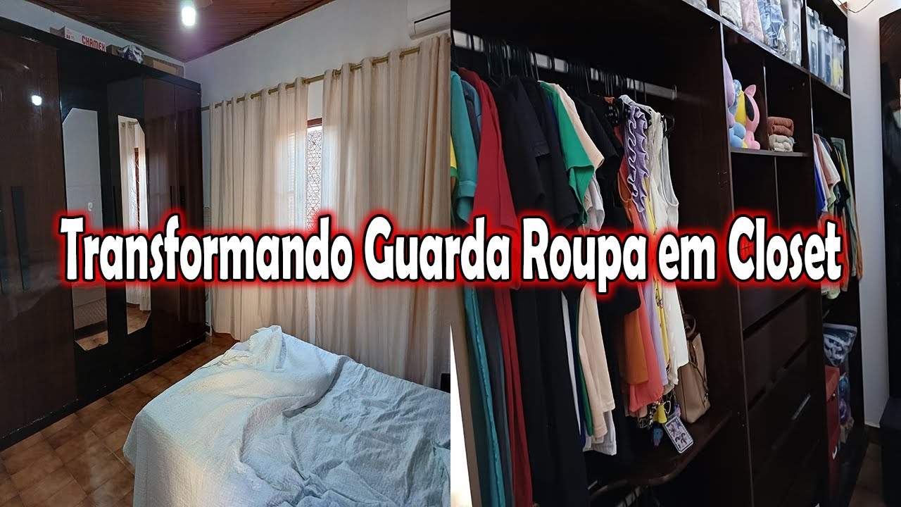 TRANSFORMANDO O GUARDA ROUPAS EM CLOSET