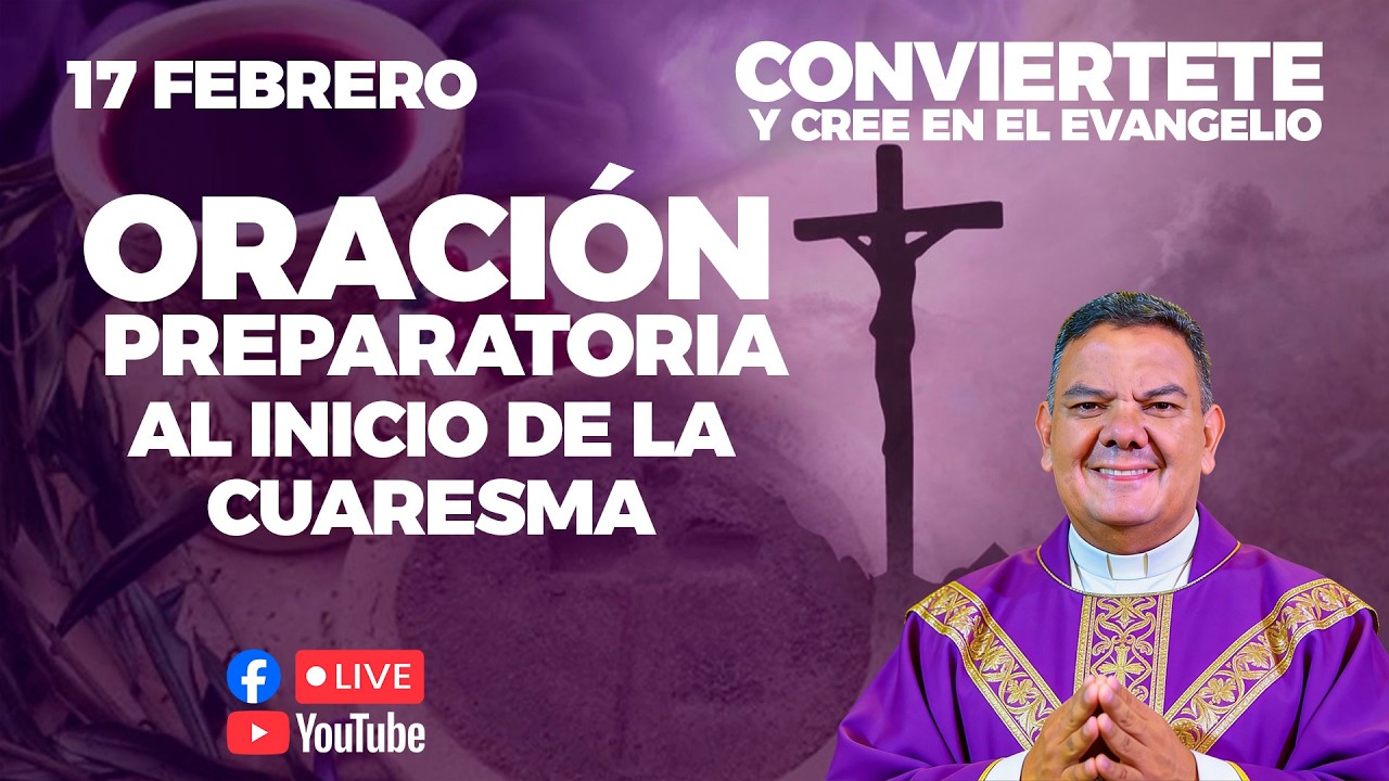 EN VIVO🔴ORACION PREPARATORIA PARA LA CUARESMA I HOY 17 FEBRERO I  PadreOscarDeLaVega