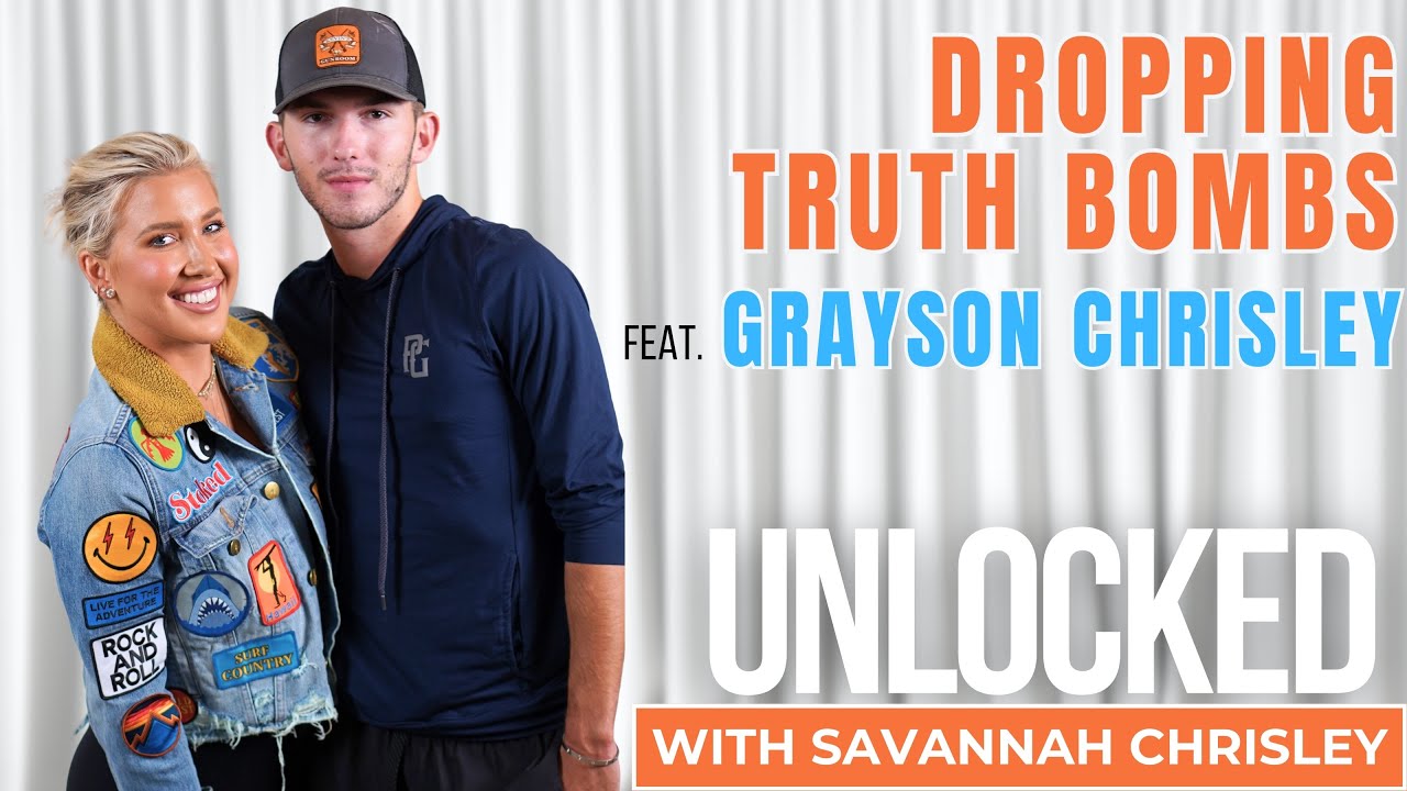 Dropping Truth Bombs (feat. Grayson Chrisley) | Unlocked with Savannah Chrisley Ep. 149