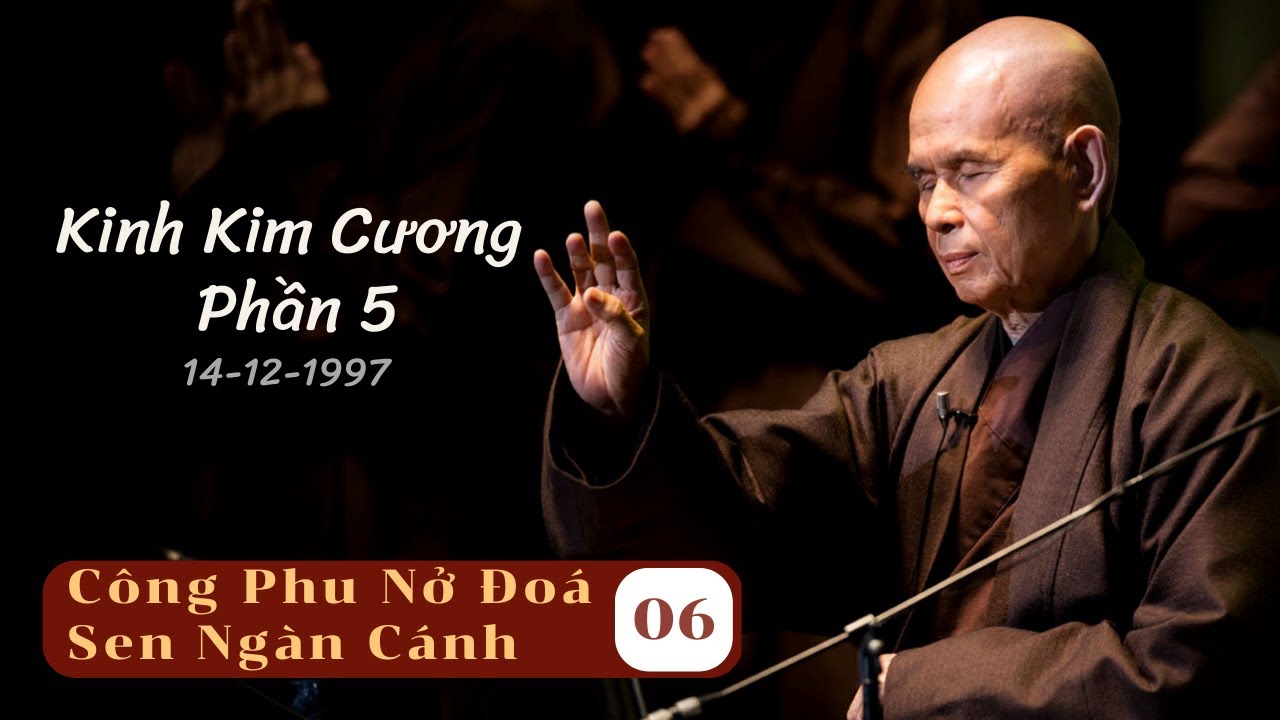 Kinh Kim Cương 05 [CPNĐSNC 06] | TS Thích Nhất Hạnh(14-12-1997, Xóm Thượng, Làng Mai)
