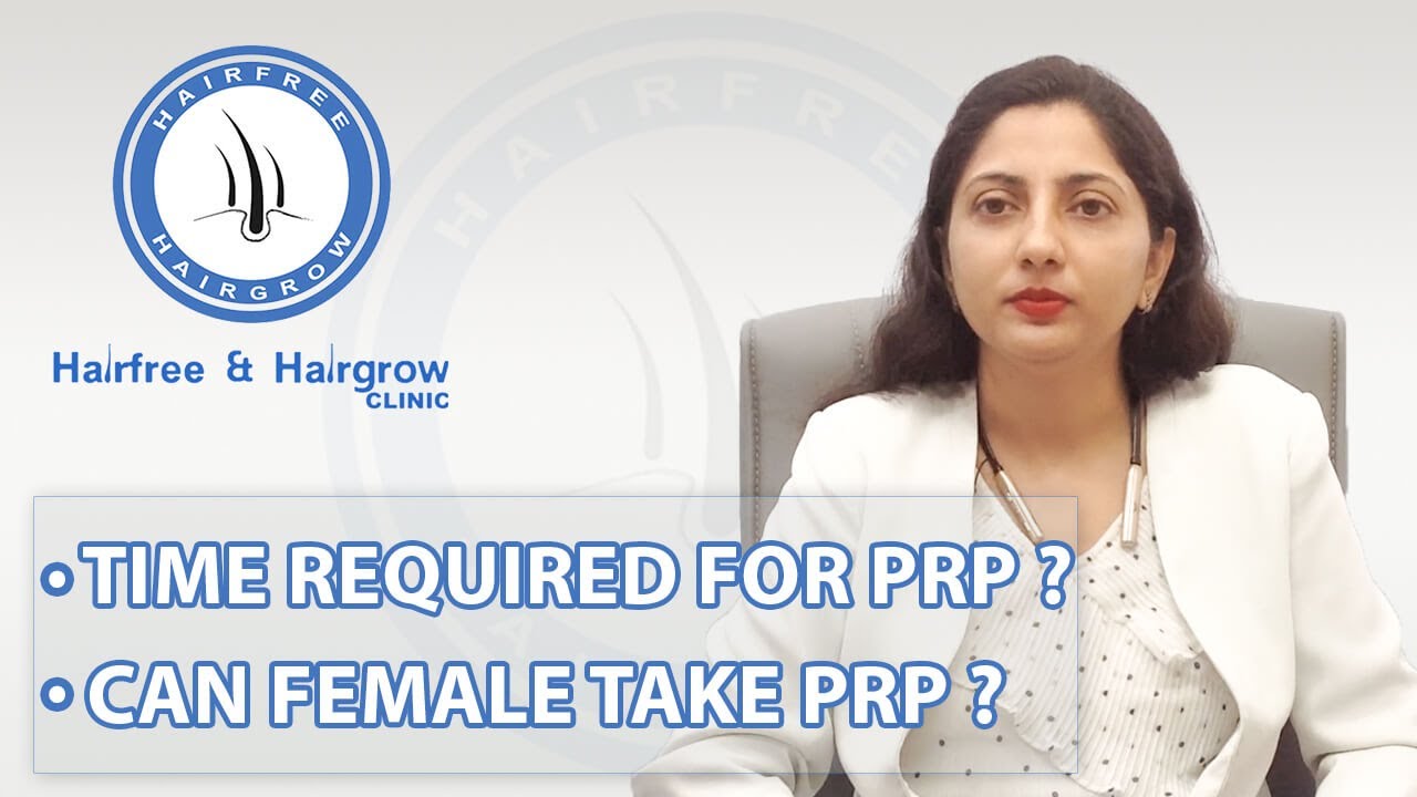 Can Female Take PRP? & Time Required for PRP procedure, -Explained by Dr. Richa Sanmukhani