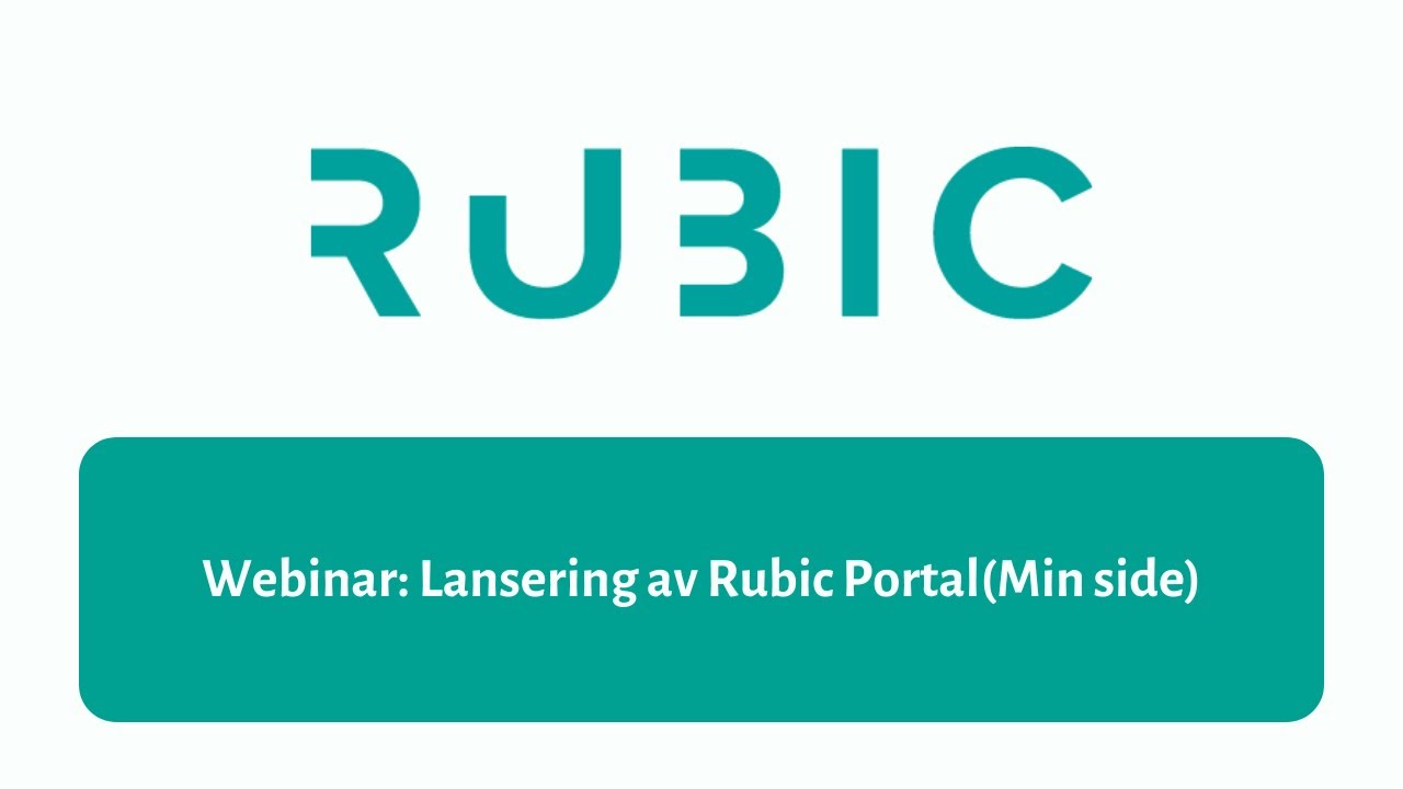 Webinar: Lansering av Rubic Portal (Min side)