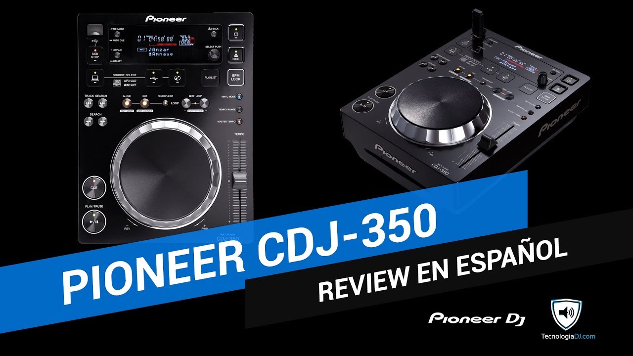 Review en español Pioneer CDJ-350 | TecnologiaDJ.com