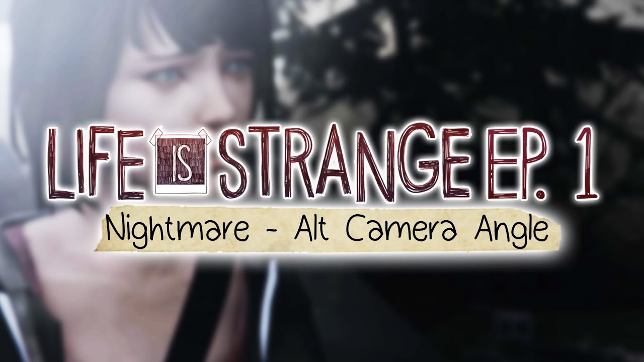 Life is Strange [Episode 1: Chrysalis] Nightmare Cutscene Camera Unlocked (Alternate Camera Angle)