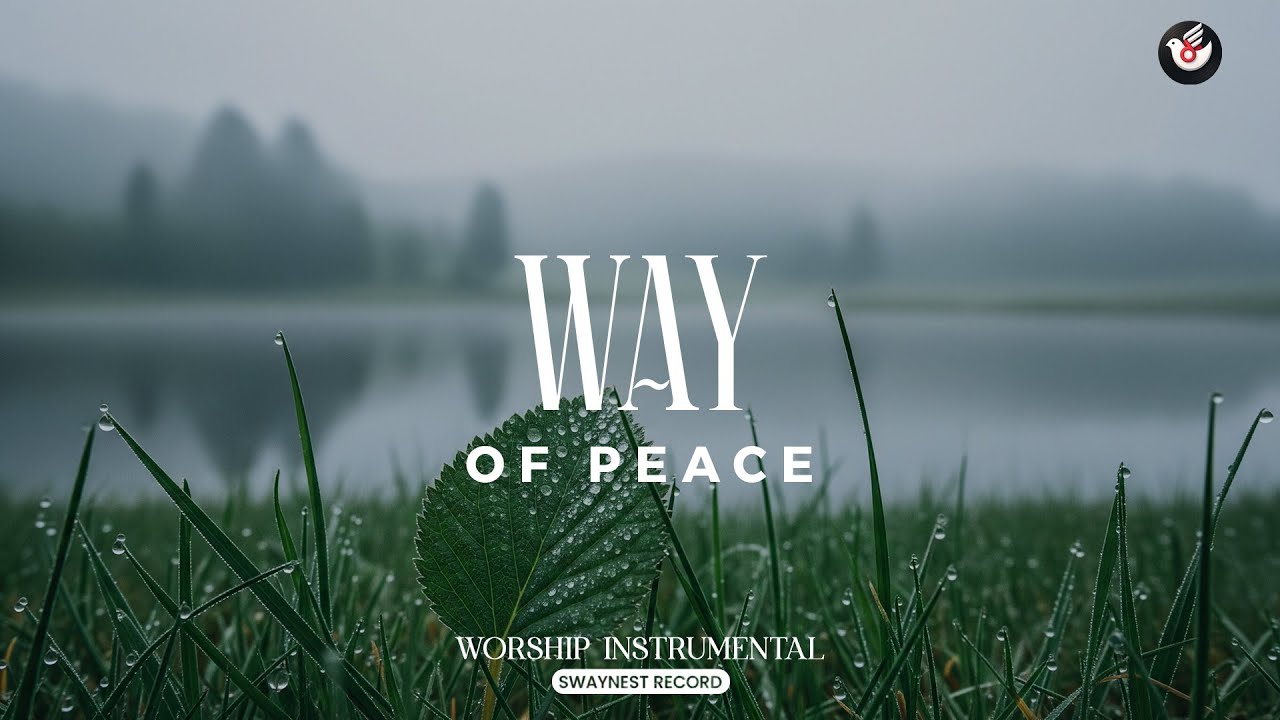 Way of Peace - Gentle worship music: listen and let God guide your steps