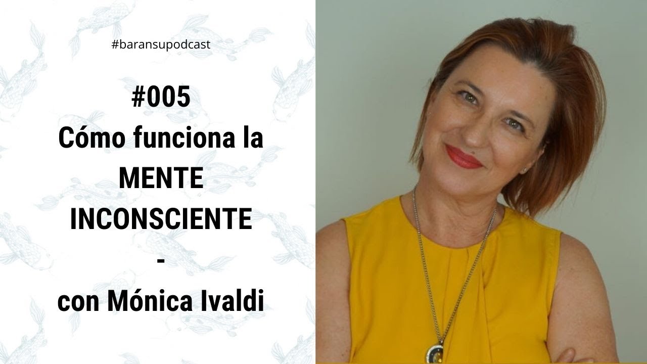 baransupodcast #005 Cómo funciona la mente incosciente, con Mónica Ivaldi