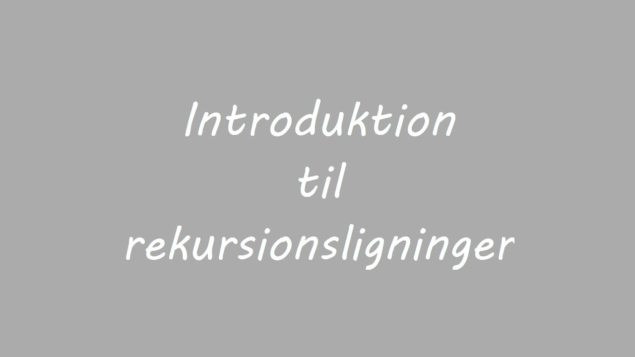 Introduktion til rekursionsligninger/differensligninger