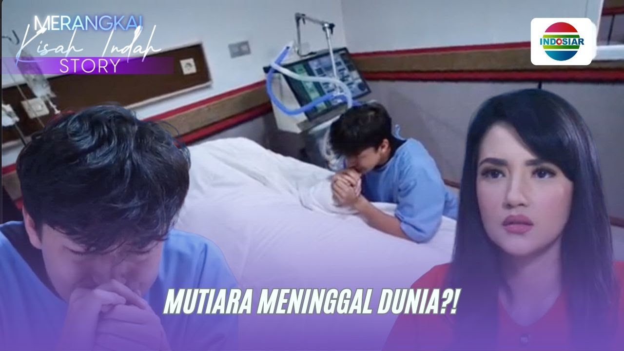 Mutiara Meninggal Dunia?! | Merangkai Kisah Indah Story