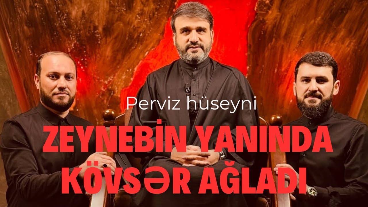 Perviz h&uuml;seyni Zeynəbin yanında K&ouml;vsər ağladı Dini mahnı 