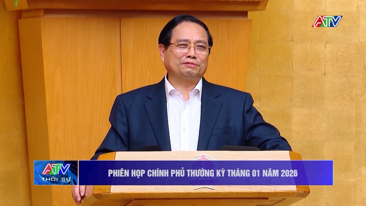 Phiên họp Chính phủ thường kỳ tháng 01 năm 2026 | Truyền hình An Giang 2